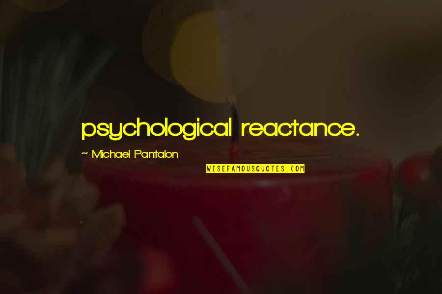 Willowy Quotes By Michael Pantalon: psychological reactance.