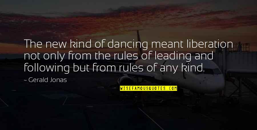 Willpower And Fitness Quotes By Gerald Jonas: The new kind of dancing meant liberation not