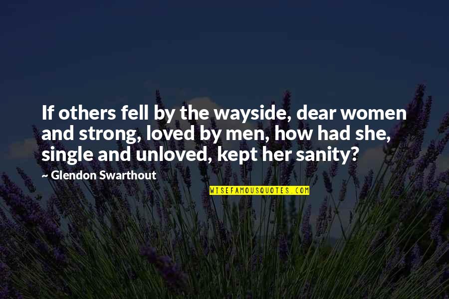 Willpower And Grace Quotes By Glendon Swarthout: If others fell by the wayside, dear women Willpower And Grace Quotes By Glendon Swarthout: If others fell by the wayside, dear women