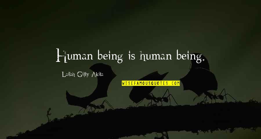 Willsher V Quotes By Lailah Gifty Akita: Human being is human being.