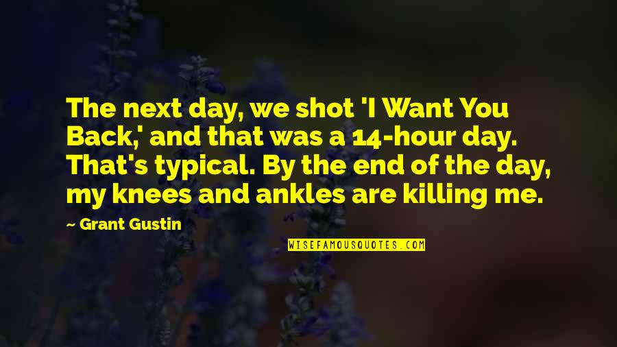 Willy Reichert Quotes By Grant Gustin: The next day, we shot 'I Want You Willy Reichert Quotes By Grant Gustin: The next day, we shot 'I Want You
