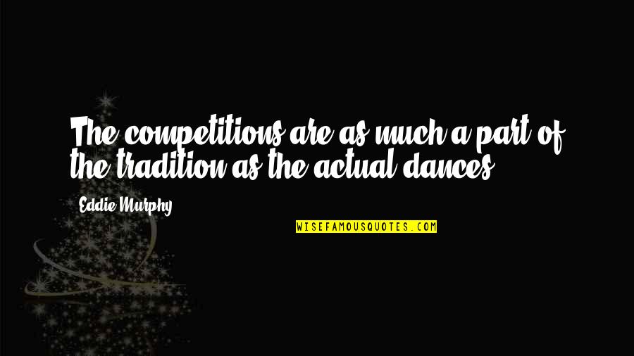 Willyerd Wesley Quotes By Eddie Murphy: The competitions are as much a part of