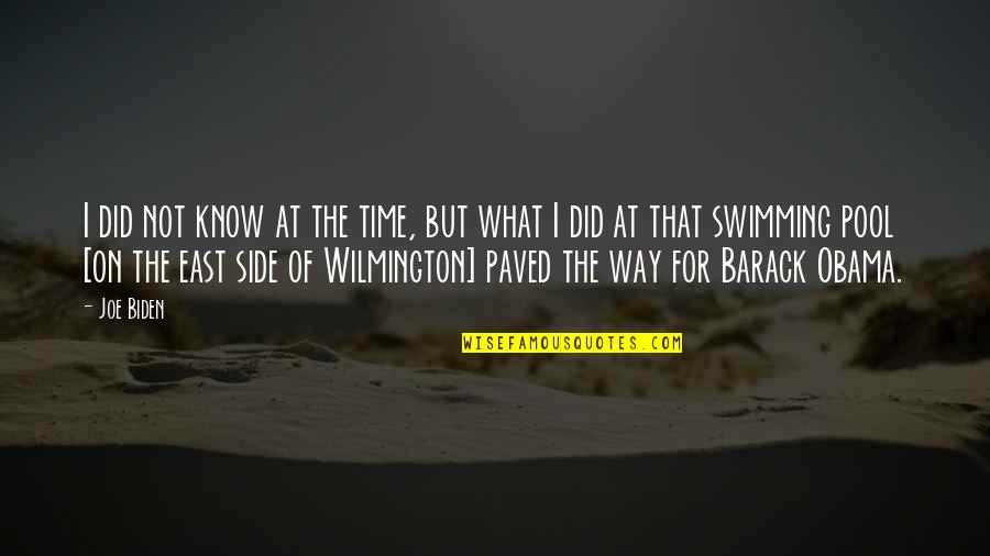 Wilmington Quotes By Joe Biden: I did not know at the time, but Wilmington Quotes By Joe Biden: I did not know at the time, but