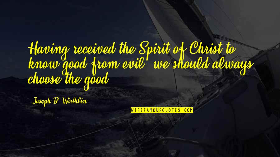 Wilnelia Glamour Quotes By Joseph B. Wirthlin: Having received the Spirit of Christ to know