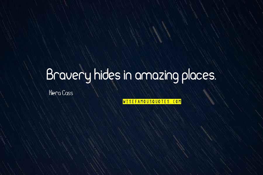 Wilnelia Merced Quotes By Kiera Cass: Bravery hides in amazing places. Wilnelia Merced Quotes By Kiera Cass: Bravery hides in amazing places.