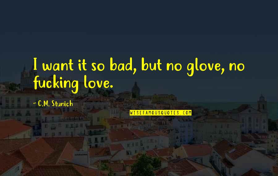 Wilner Group Quotes By C.M. Stunich: I want it so bad, but no glove, Wilner Group Quotes By C.M. Stunich: I want it so bad, but no glove,