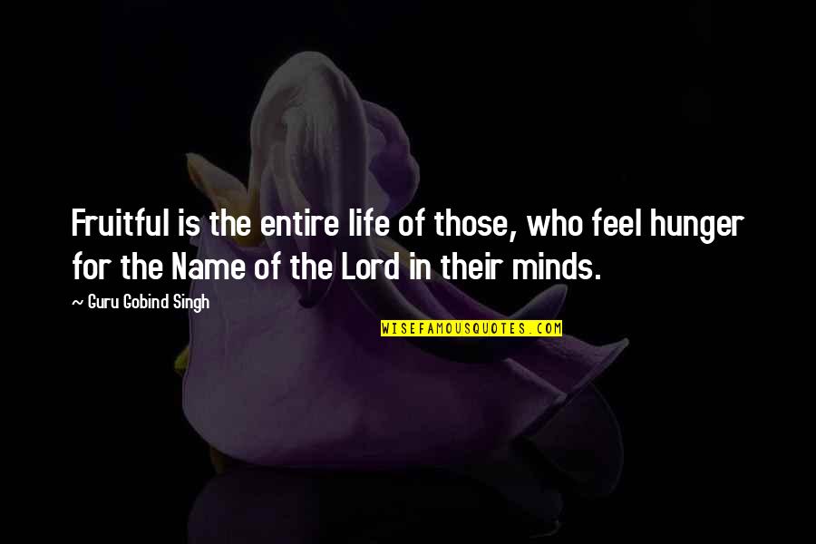 Wilroy Hobson Quotes By Guru Gobind Singh: Fruitful is the entire life of those, who Wilroy Hobson Quotes By Guru Gobind Singh: Fruitful is the entire life of those, who