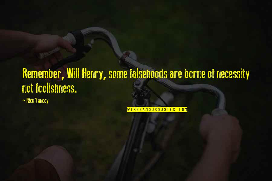 Wilsen Dusk Quotes By Rick Yancey: Remember, Will Henry, some falsehoods are borne of