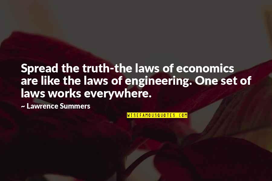 Wilson Bros Quotes By Lawrence Summers: Spread the truth-the laws of economics are like Wilson Bros Quotes By Lawrence Summers: Spread the truth-the laws of economics are like