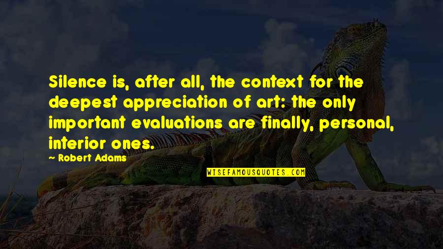 Wilson Consilience Quotes By Robert Adams: Silence is, after all, the context for the