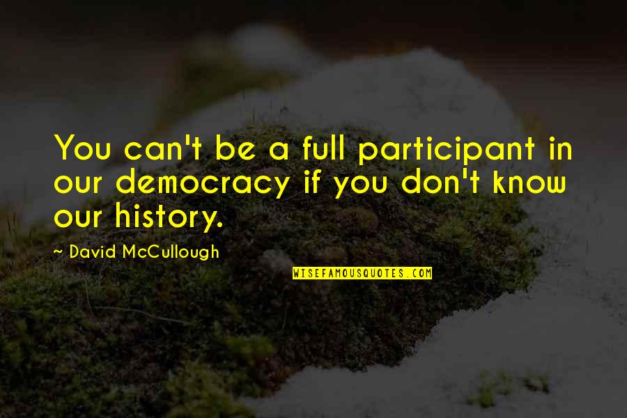 Wilson Eugenics Quotes By David McCullough: You can't be a full participant in our