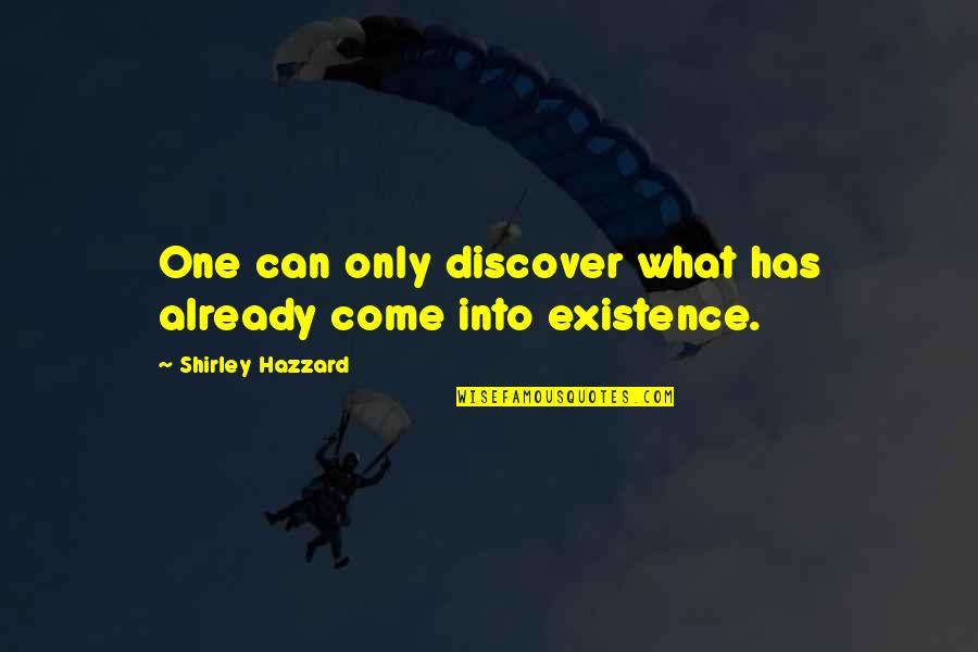 Wilson Kanadi Quotes By Shirley Hazzard: One can only discover what has already come