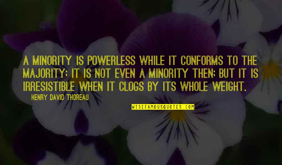 Wilson Rawls Quotes By Henry David Thoreau: A minority is powerless while it conforms to