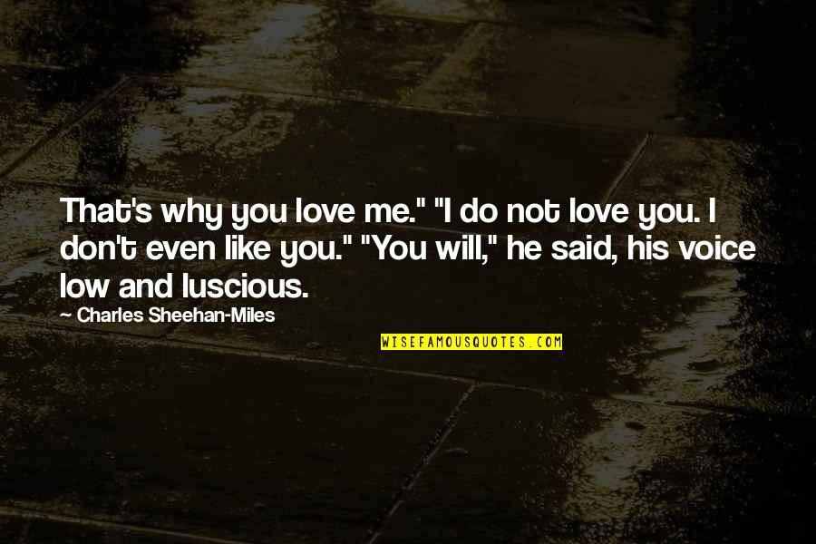 Wilson Wilson Quotes By Charles Sheehan-Miles: That's why you love me." "I do not Wilson Wilson Quotes By Charles Sheehan-Miles: That's why you love me." "I do not