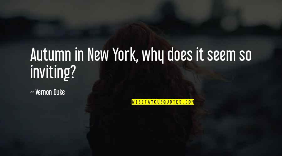 Wilstermann Hoy Quotes By Vernon Duke: Autumn in New York, why does it seem