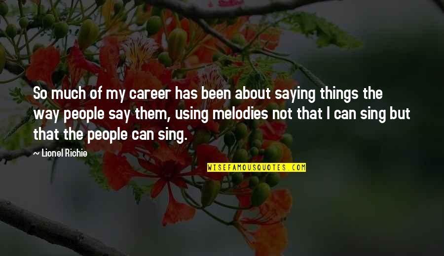 Wiltern Lg Quotes By Lionel Richie: So much of my career has been about Wiltern Lg Quotes By Lionel Richie: So much of my career has been about