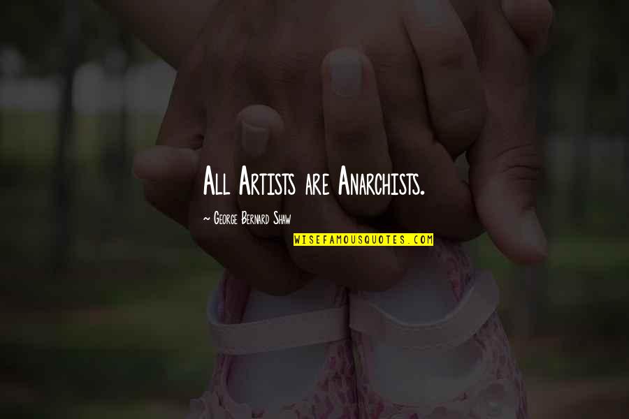 Wilturner Funeral Home Quotes By George Bernard Shaw: All Artists are Anarchists. Wilturner Funeral Home Quotes By George Bernard Shaw: All Artists are Anarchists.