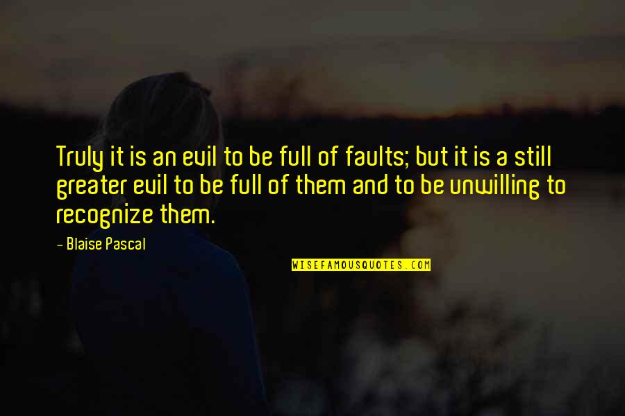 Wilusz Quotes By Blaise Pascal: Truly it is an evil to be full