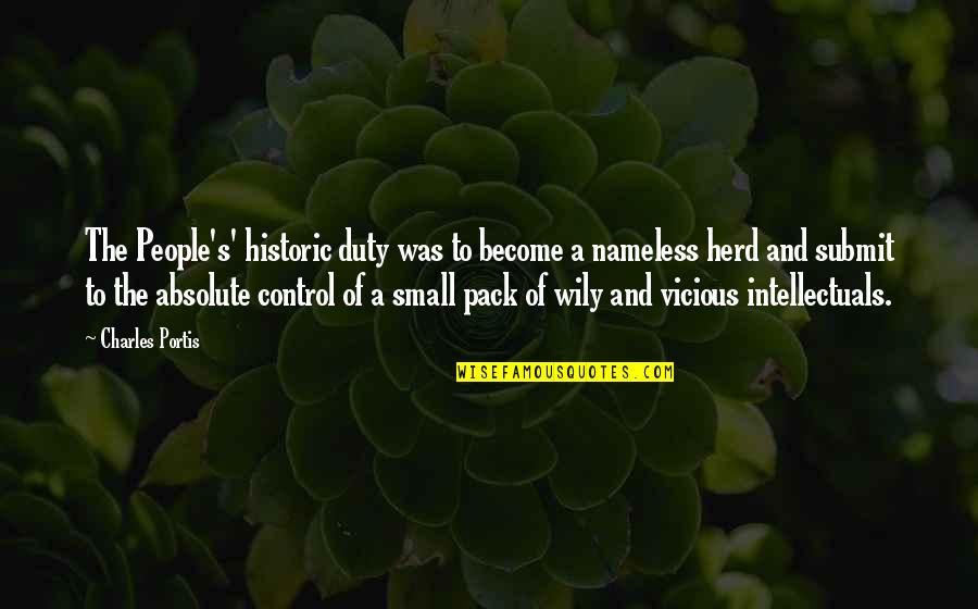 Wily Quotes By Charles Portis: The People's' historic duty was to become a Wily Quotes By Charles Portis: The People's' historic duty was to become a