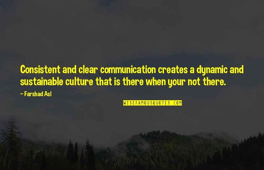 Wilya Quotes By Farshad Asl: Consistent and clear communication creates a dynamic and Wilya Quotes By Farshad Asl: Consistent and clear communication creates a dynamic and
