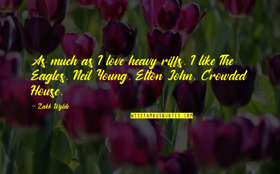 Wilya Quotes By Zakk Wylde: As much as I love heavy riffs, I Wilya Quotes By Zakk Wylde: As much as I love heavy riffs, I