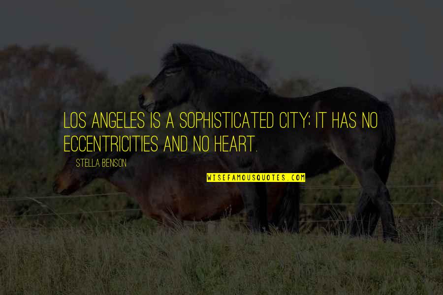 Wilya Ra9m Quotes By Stella Benson: Los Angeles is a sophisticated city; it has