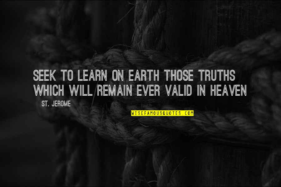 Wimax Full Quotes By St. Jerome: Seek to learn on earth those truths which