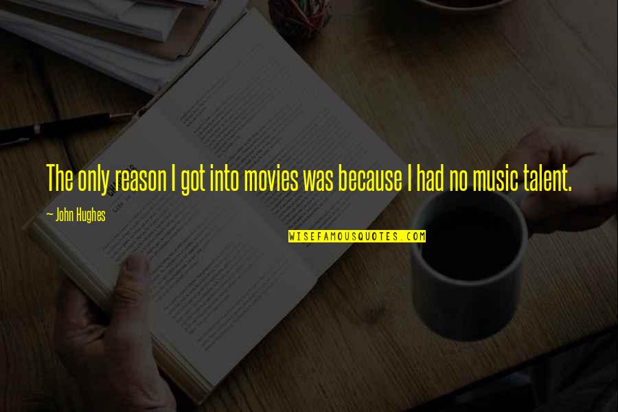 Wimax Quotes By John Hughes: The only reason I got into movies was