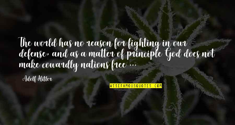 Wimbergers Bakery Quotes By Adolf Hitler: The world has no reason for fighting in Wimbergers Bakery Quotes By Adolf Hitler: The world has no reason for fighting in