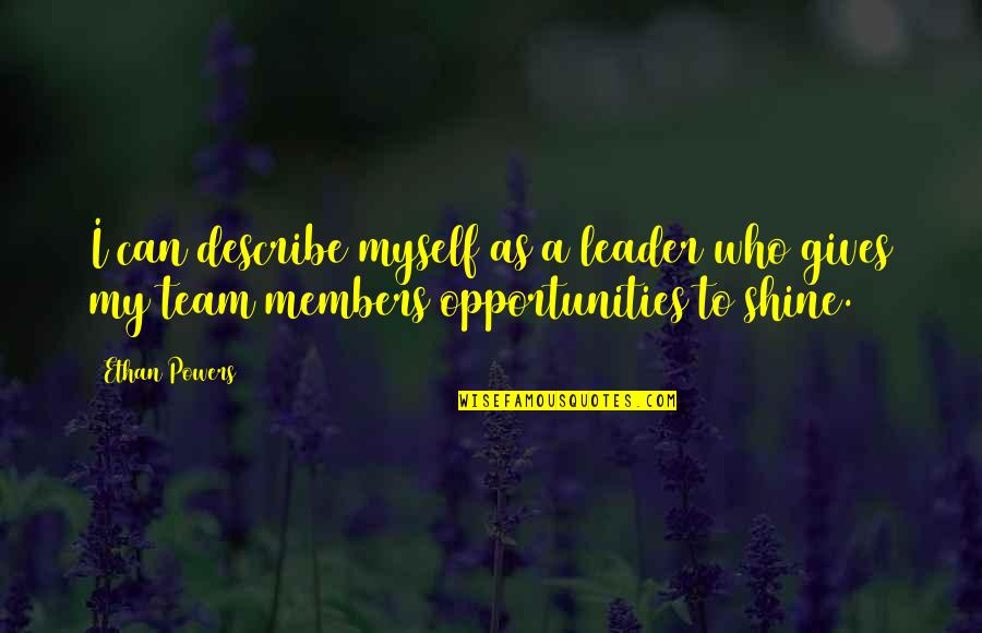 Wimbergers Bakery Quotes By Ethan Powers: I can describe myself as a leader who