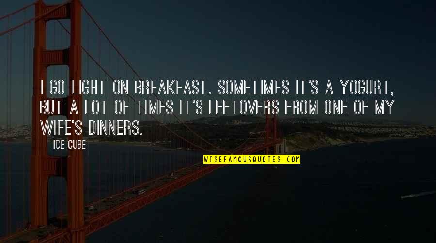 Wimbergers Old Quotes By Ice Cube: I go light on breakfast. Sometimes it's a Wimbergers Old Quotes By Ice Cube: I go light on breakfast. Sometimes it's a