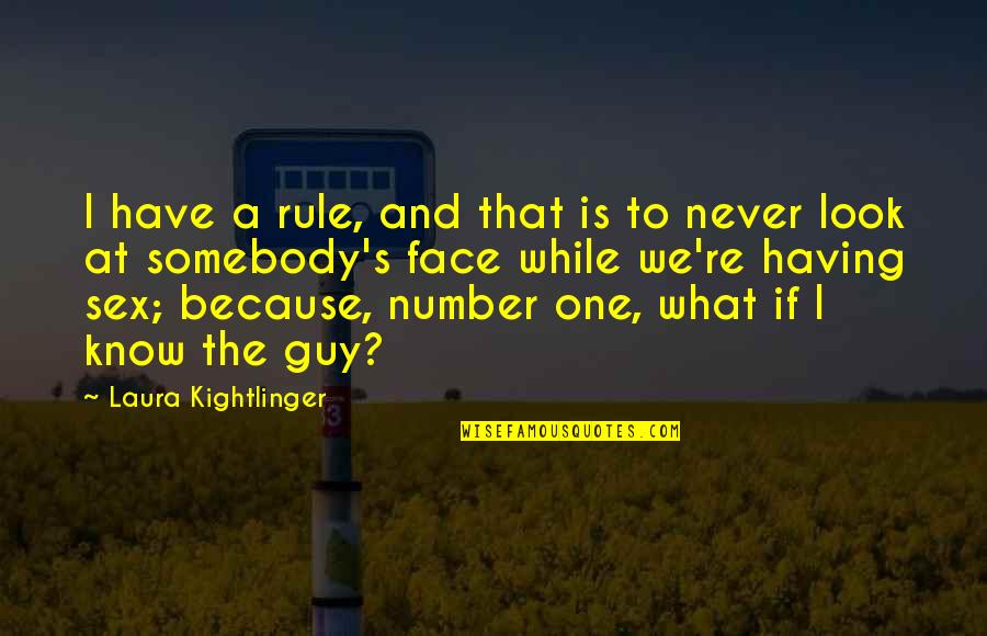 Wimber's Quotes By Laura Kightlinger: I have a rule, and that is to