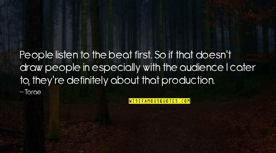 Wimbledon Inspirational Quotes By Torae: People listen to the beat first. So if Wimbledon Inspirational Quotes By Torae: People listen to the beat first. So if