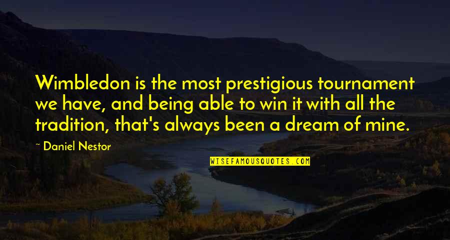 Wimbledon Quotes By Daniel Nestor: Wimbledon is the most prestigious tournament we have, Wimbledon Quotes By Daniel Nestor: Wimbledon is the most prestigious tournament we have,