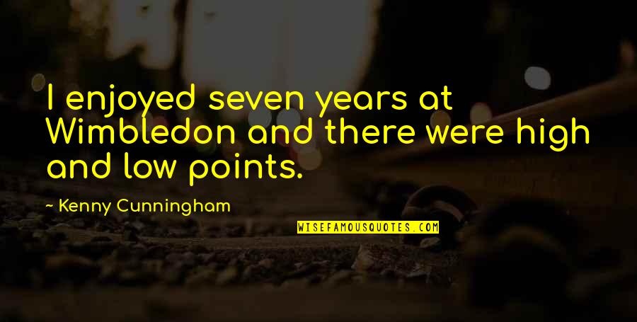 Wimbledon Quotes By Kenny Cunningham: I enjoyed seven years at Wimbledon and there Wimbledon Quotes By Kenny Cunningham: I enjoyed seven years at Wimbledon and there