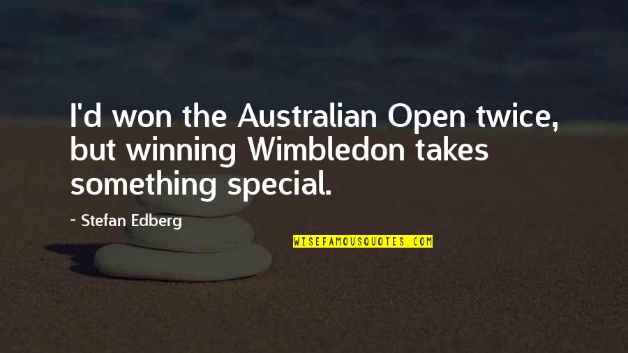 Wimbledon Quotes By Stefan Edberg: I'd won the Australian Open twice, but winning