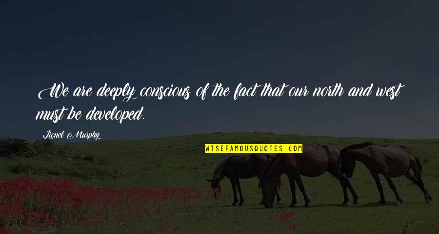 Wimey From Caroline Quotes By Lionel Murphy: We are deeply conscious of the fact that