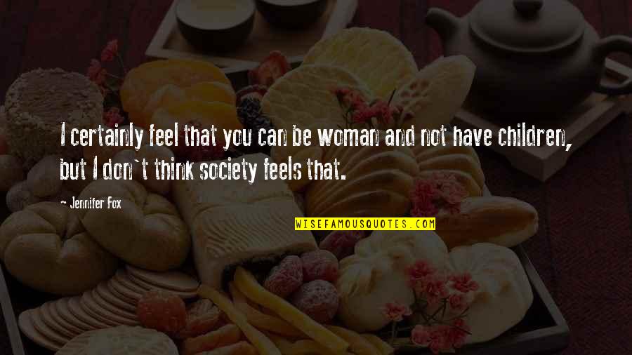 Wiminer Quotes By Jennifer Fox: I certainly feel that you can be woman Wiminer Quotes By Jennifer Fox: I certainly feel that you can be woman