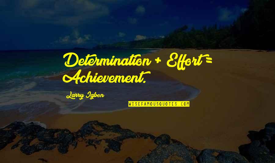 Wiminwiner Quotes By Larry Igbon: Determination + Effort = Achievement.