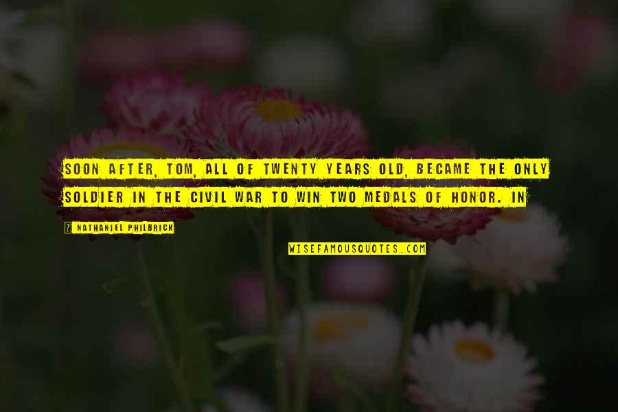 Wiminwiner Quotes By Nathaniel Philbrick: Soon after, Tom, all of twenty years old,