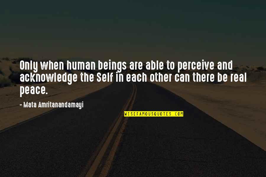 Wimmins Music Quotes By Mata Amritanandamayi: Only when human beings are able to perceive