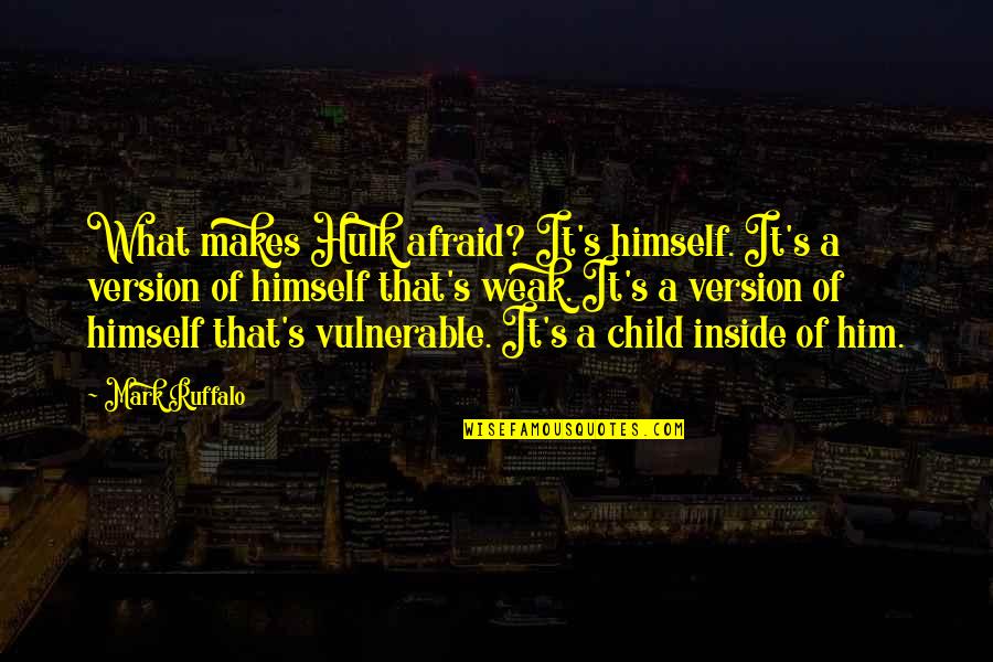 Wimpel Quotes By Mark Ruffalo: What makes Hulk afraid? It's himself. It's a