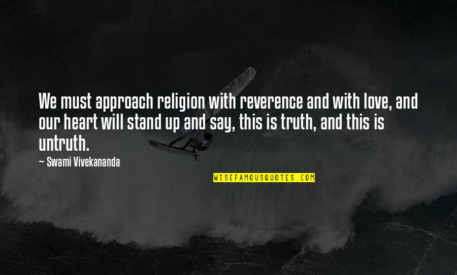 Wimples For Sale Quotes By Swami Vivekananda: We must approach religion with reverence and with Wimples For Sale Quotes By Swami Vivekananda: We must approach religion with reverence and with