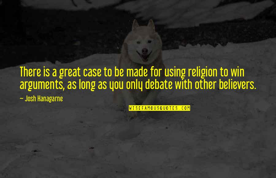 Win A Debate Quotes By Josh Hanagarne: There is a great case to be made