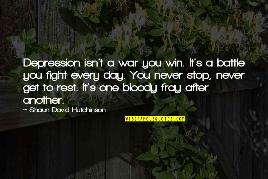 Win And Loss Quotes By Shaun David Hutchinson: Depression isn't a war you win. It's a