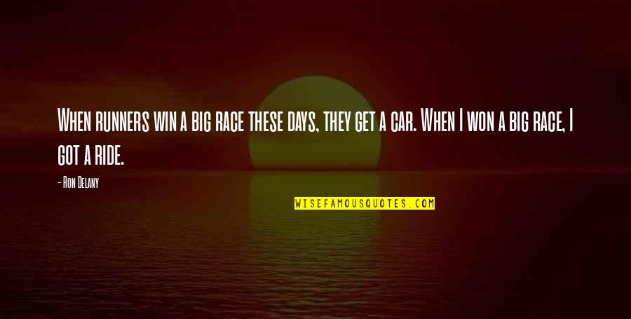 Win Big Quotes By Ron Delany: When runners win a big race these days,