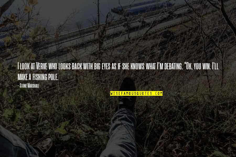 Win Big Quotes By Stone Marshall: I look at Verve who looks back with Win Big Quotes By Stone Marshall: I look at Verve who looks back with