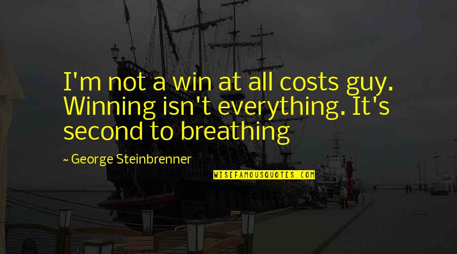 Win It All Quotes By George Steinbrenner: I'm not a win at all costs guy.