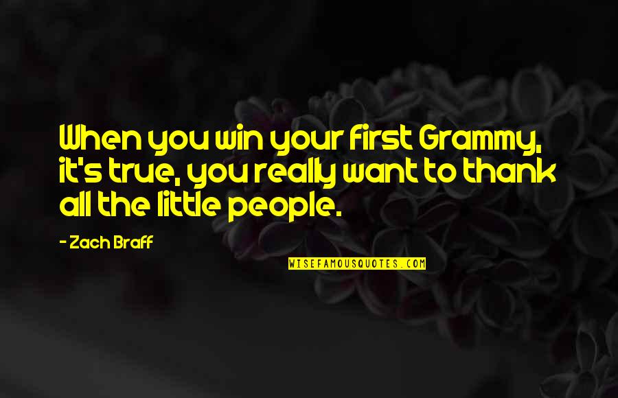 Win It All Quotes By Zach Braff: When you win your first Grammy, it's true,