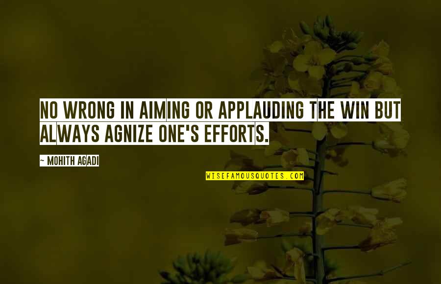 Win Motivation Quotes By Mohith Agadi: No wrong in aiming or applauding the win